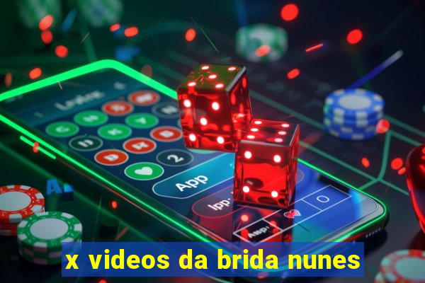 x videos da brida nunes